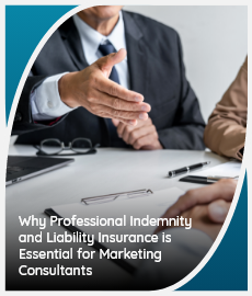 Why Professional Indemnity and Liability Insurance is Essential for Marketing Consultants